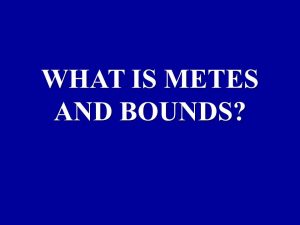 WHAT IS METES AND BOUNDS